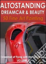 Altostanding dreamcar & beauty. Ediz. illustrata. Vol. 2 libro