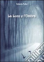 La luce e l'ombra libro