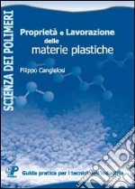 Proprietà e lavorazione delle materie plastiche libro