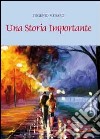 Una storia importante libro di Musarò Eugenio