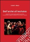 Dall'Archè all'Eschatos. La figura di Cristo alle sorgenti dell'esistenza cristiana nell'A Diogneto libro