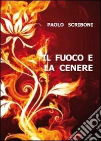Il fuoco e la cenere
