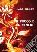 Il fuoco e la cenere libro