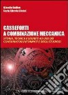 Casseforti a combinazione meccanica. Storia, tecnica e segreti ad uso dei consumatori informati e degli studiosi libro