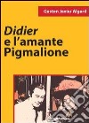 Didier e l'amante pigmalione libro