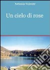 Un cielo di rose libro