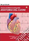 Nozioni di elettrocardiografia. Anatomia del cuore libro