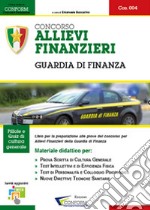 Concorso allievi finanzieri. Guardia di finanza. Manuale per la preparazione alle selezioni libro