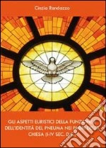 Gli aspetti euristici della funzione e dell'identità del pneuma nei padri della Chiesa libro