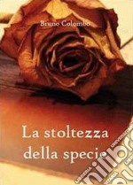 La stoltezza della specie libro