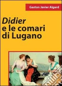 Didier e le comari di Lugano