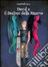 David e il destino della riserva libro