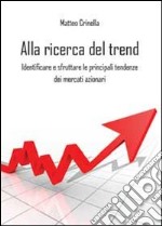 Alla ricerca del trend. Identificare e sfruttare le principali tendenze dei mercati azionari libro