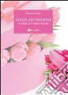 Nozze per passione. Speciale finiture floreali libro di Pesce Francesca