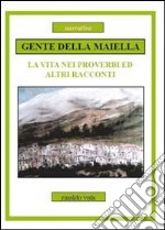 Gente della Maiella. La vita nei proverbi ed altri racconti libro