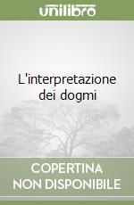 L'interpretazione dei dogmi libro