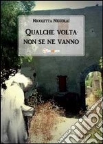 Qualche volta non se ne vanno libro