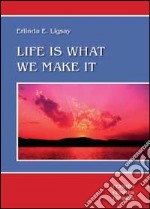 Life is what we make it libro