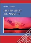 Life is what we make it libro