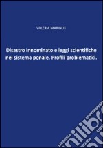 Disastro innominato e leggi scientifiche del sistema penale. Profili problematici libro