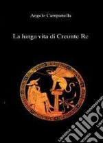 La lunga vita di Creonte re libro