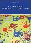 La condizione dell'infanzia in Colombia libro di De Rosa Luigi