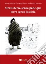 Mezus terra senza pane que terra senza justizia libro