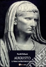 Augusto. Il primo imperatore di Roma