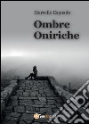 Ombre oniriche libro di Esposito Marcello