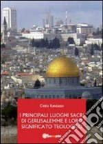 I principali luoghi sacri di Gerusalemme e il loro significato teologico libro