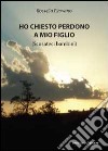 Ho chiesto perdono a mio figlio libro