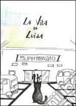 La vita di Luisa libro