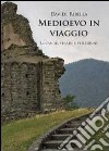 Medioevo in viaggio. Locande, strade e pellegrini libro di Ribella Davide