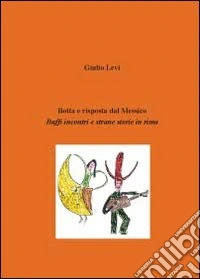 Botta e risposta dal Messico. Buffi incontri e strane storie in rima