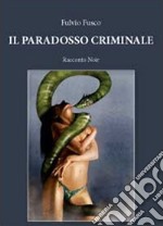 Il paradosso criminale libro