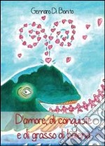 D'amore, di conquiste e di grasso di balena libro