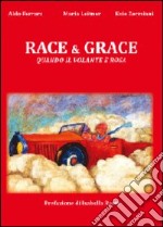 Race & grace. Quando il volante è rosa libro