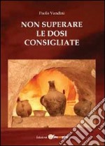 Non superare le dosi consigliate libro