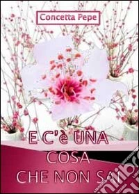 E c'è una cosa che non sai