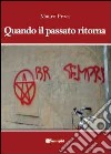 Quando il passato ritorna libro di Proci Mauro