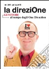 La direziOne. Genitori al tempo degli One Directione libro di Palazzetti Michele