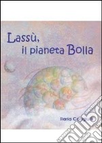 La vita sul pianeta Bolla libro