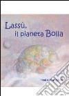 La vita sul pianeta Bolla libro