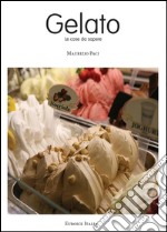 Il gelato. Le cose da sapere libro