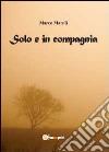 Solo e in compagnia libro