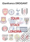 Tour Stadi Londra libro