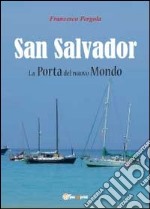 San Salvador. La porta del nuovo mondo libro