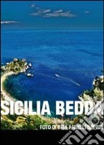 Sicilia bedda. Ediz. illustrata libro