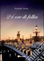 24 ore di follia libro