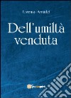 Dell'umiltà venduta libro